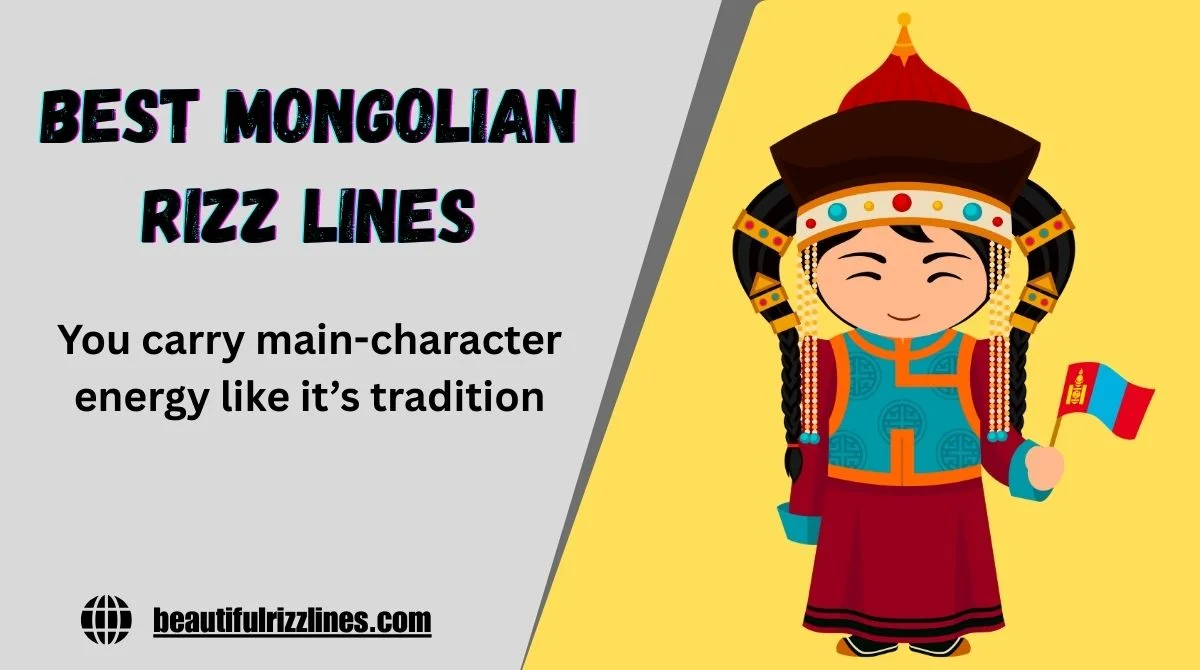 135+ Best Mongolian Rizz Lines That Hit Harder Than a Steppe Sunset In ...