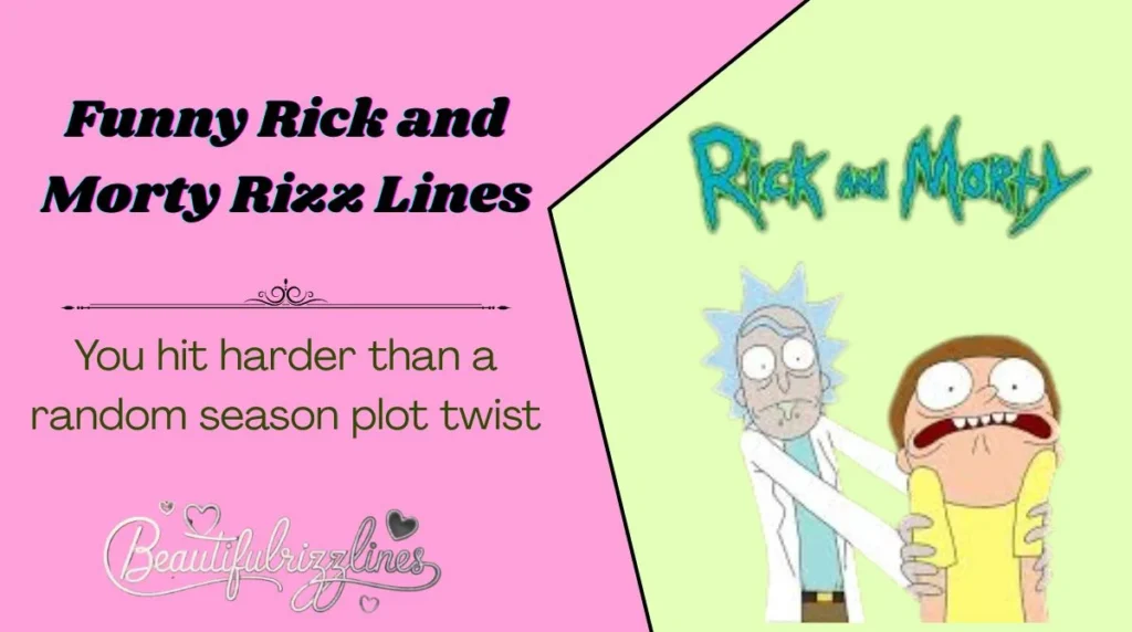 Funny Rick and Morty Rizz Lines