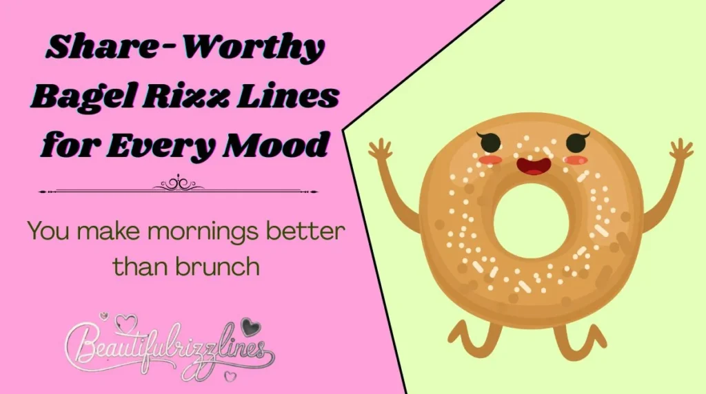 Share-Worthy Bagel Rizz Lines for Every Mood