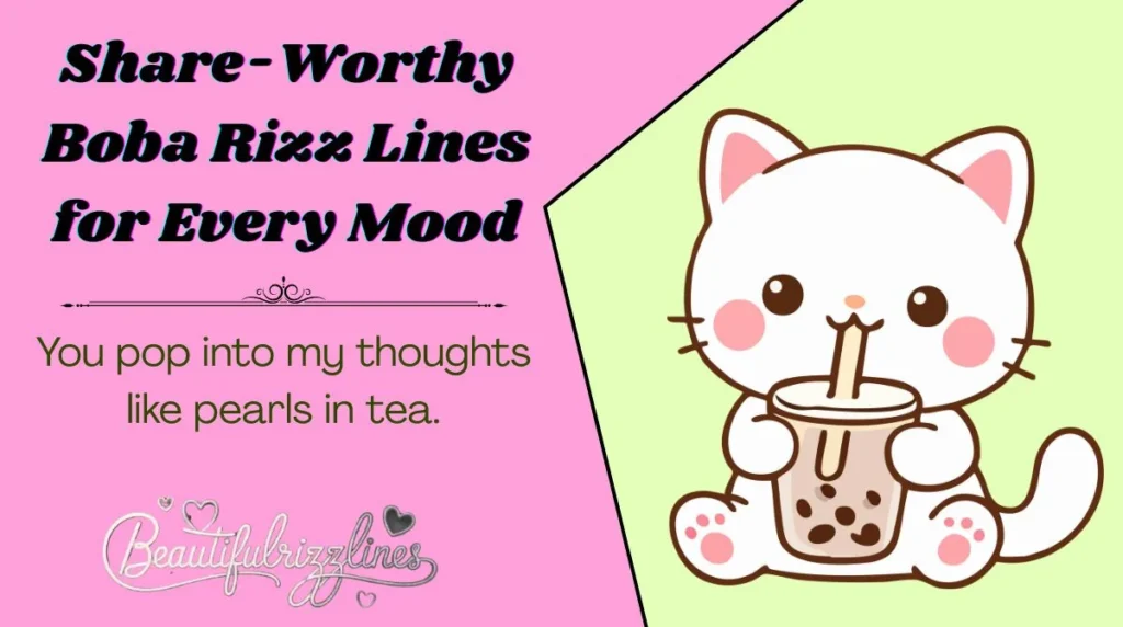 Share-Worthy Boba Rizz Lines for Every Mood
