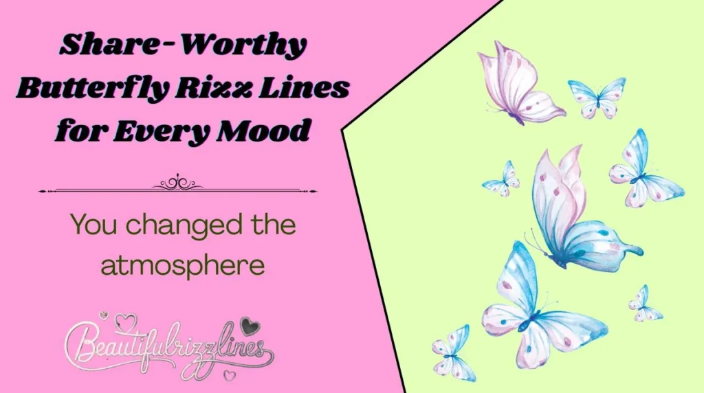 Share-Worthy Butterfly Rizz Lines for Every Mood
