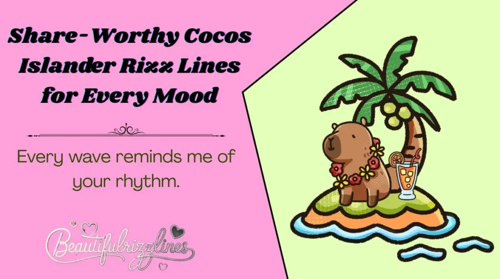 Share-Worthy Cocos Islander Rizz Lines for Every Mood
