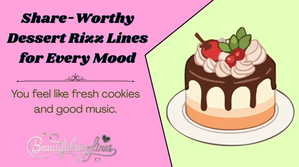 Share-Worthy Dessert Rizz Lines for Every Mood