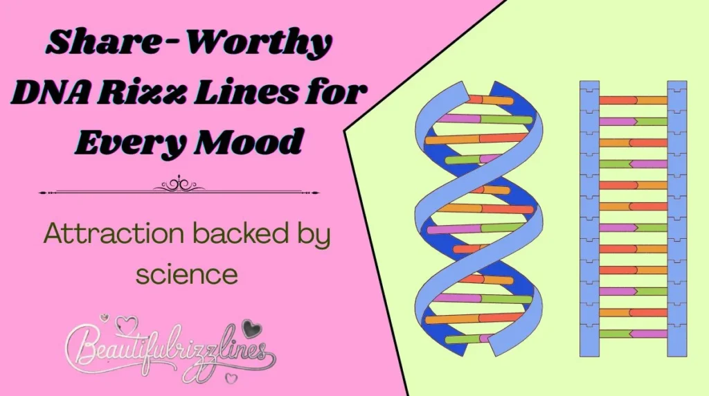 Share-Worthy DNA Rizz Lines for Every Mood