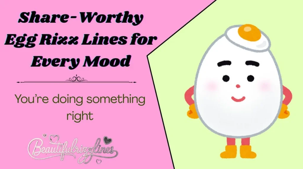 Share-Worthy Egg Rizz Lines for Every Mood