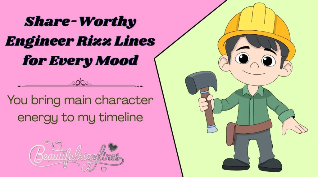 Share-Worthy Engineer Rizz Lines for Every Mood