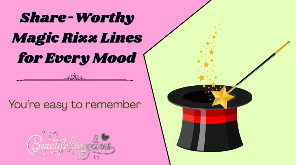 Share-Worthy Magic Rizz Lines for Every Mood