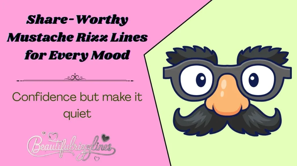 Share-Worthy Mustache Rizz Lines for Every Mood