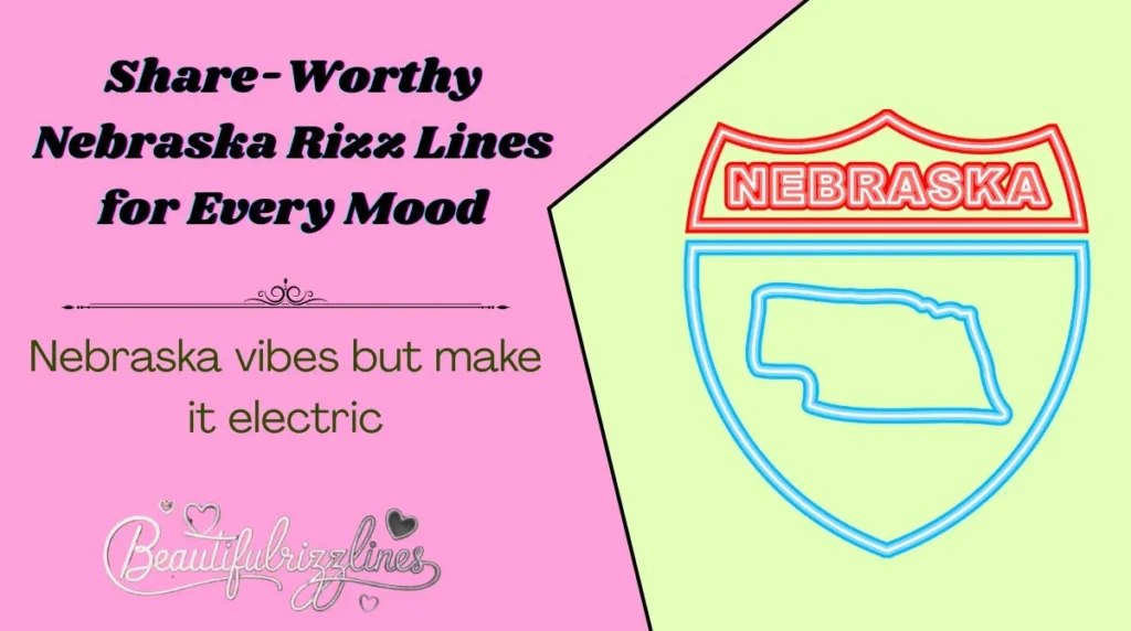Share-Worthy Nebraska Rizz Lines for Every Mood
