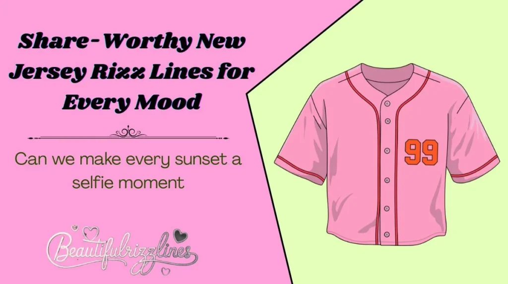 Share-Worthy New Jersey Rizz Lines for Every Mood