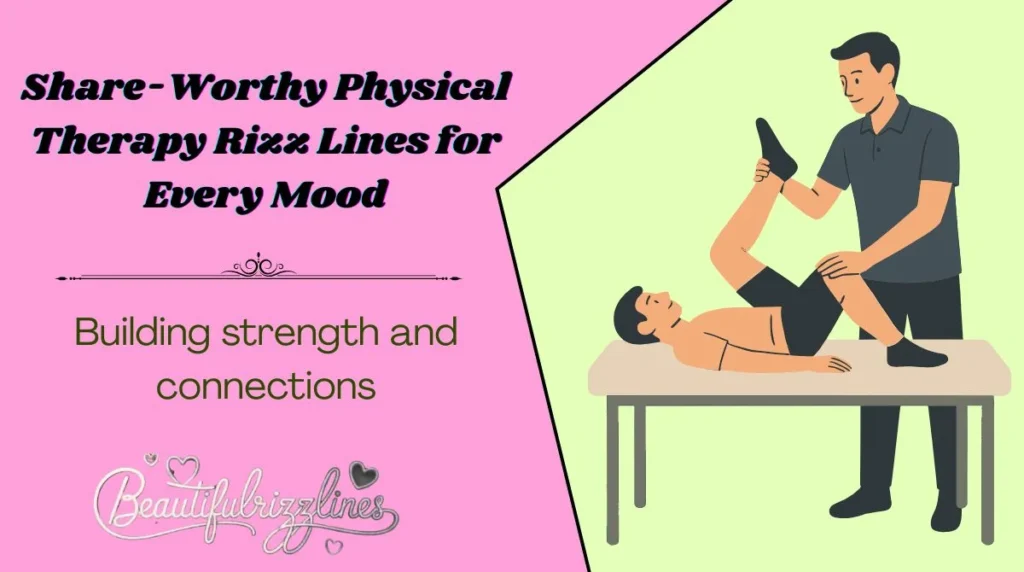 Share-Worthy Physical Therapy Rizz Lines for Every Mood