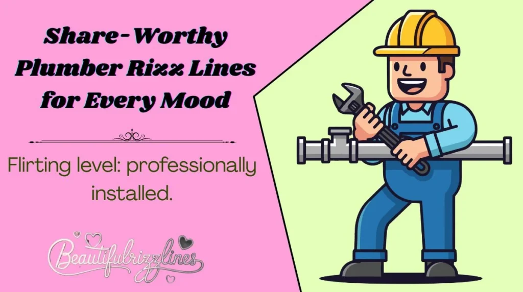 Share-Worthy Plumber Rizz Lines for Every Mood