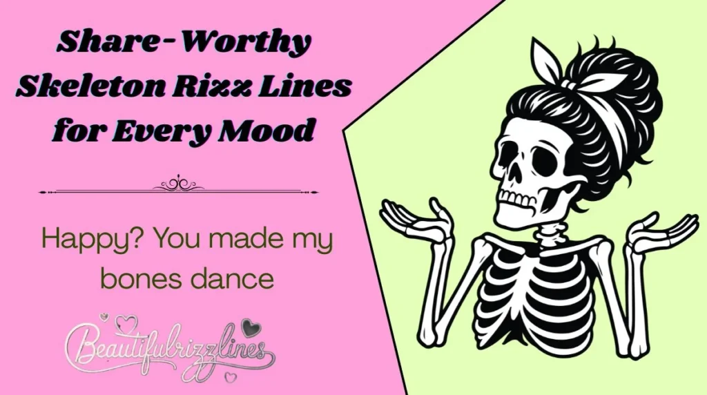 Share-Worthy Skeleton Rizz Lines for Every Mood