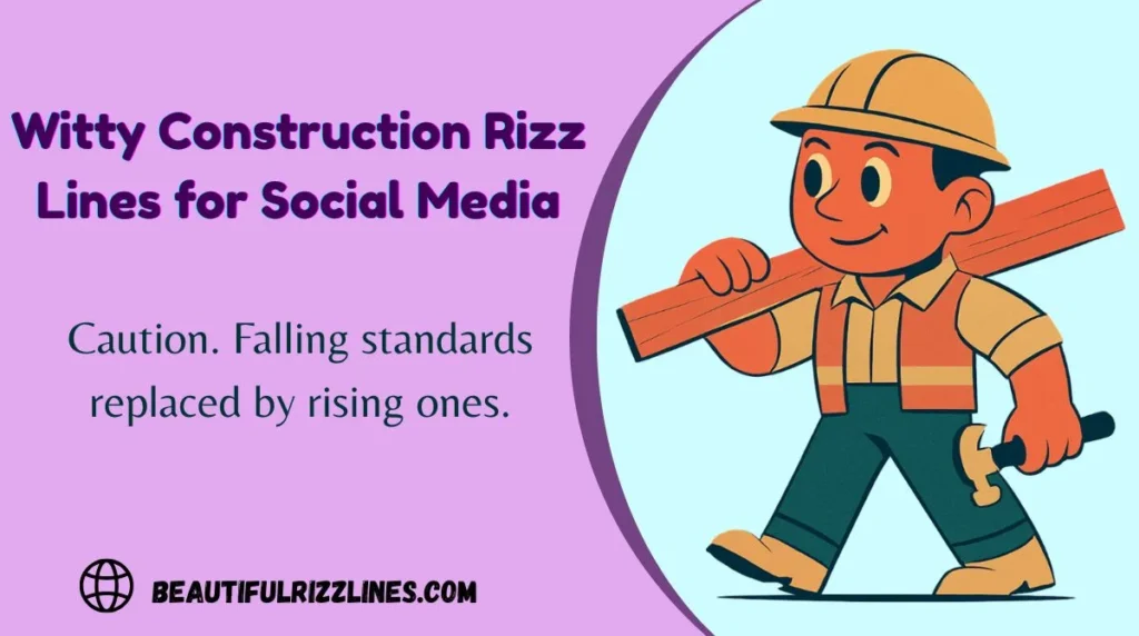 Witty Construction Rizz Lines for Social Media