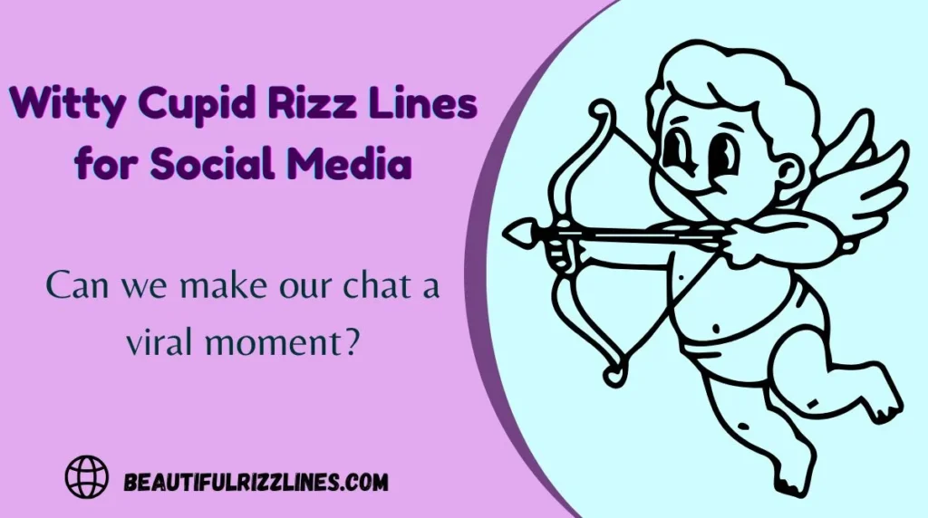 Witty Cupid Rizz Lines for Social Media