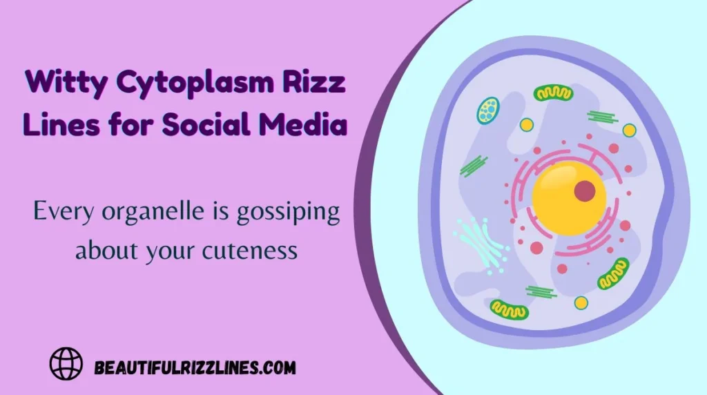 Witty Cytoplasm Rizz Lines for Social Media