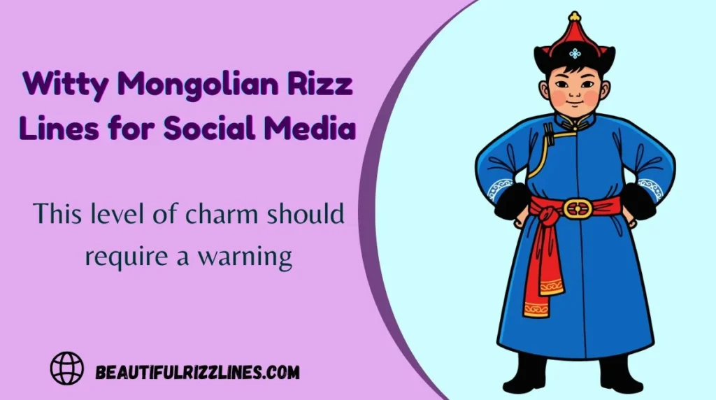 Witty Mongolian Rizz Lines for Social Media